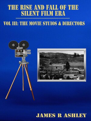 cover image of The Rise and Fall of the Silent Film Era, Vol III